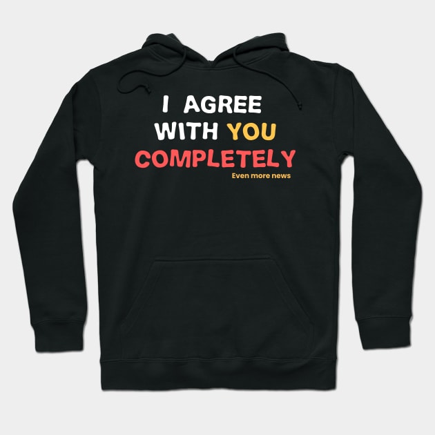 i agree with you completely Hoodie by AlfinStudio